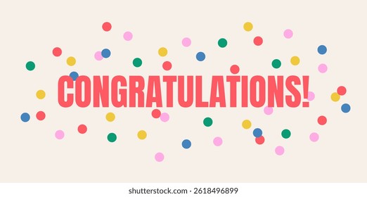 Congratulations text, banner. The modern inscription congratulations with multi-colored round confetti on a light background, flat style