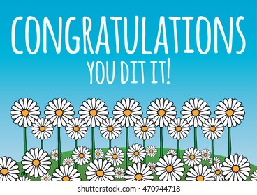 Congratulations, you did it! card/poster. Contains daisy flowers on a green hill, and blue sky background. Fresh, optimistic, natural theme. Vector.