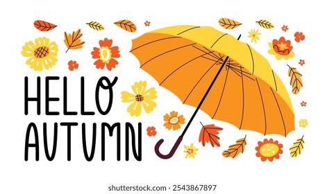 Congratulatory banner with an open umbrella, flowers and foliage. Phrase hello autumn. Autumn warm colors, feeling of coziness and protection. Rainy weather. Vector illustration