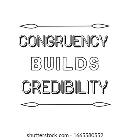 Congruency builds credibility. Calligraphy saying for print. Vector Quote 