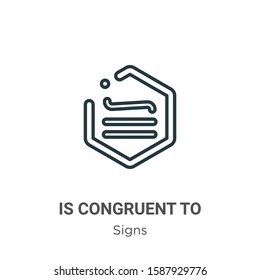 Is congruent to symbol outline vector icon. Thin line black is congruent to symbol icon, flat vector simple element illustration from editable signs concept isolated on white background