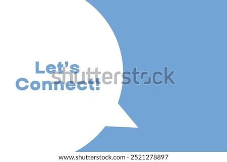 Let’s Connect banner. Speech banner saying Let’s Connect. Talk to Us bubble sticker or speech bubble. Vector