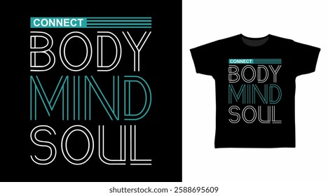 Connect body mind and soul typography hand drawn, vector ready for print on t-shirt and other uses.