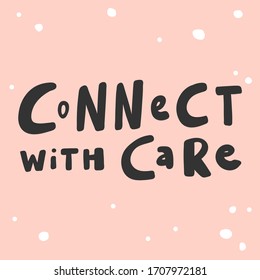 Connect with care. Sticker for social media content. Vector hand drawn illustration with cartoon lettering. Bubble pop art comic style poster, t shirt print, post card, video blog cover