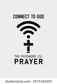 Connect to God the password is prayer. Creative christian t-shirt design or hoodies for church service with cross and Wi-Fi symbol. Vector illustration