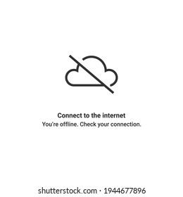 Connect to the internet, you're offline, check your connection. no internet illustration with no data symbol.