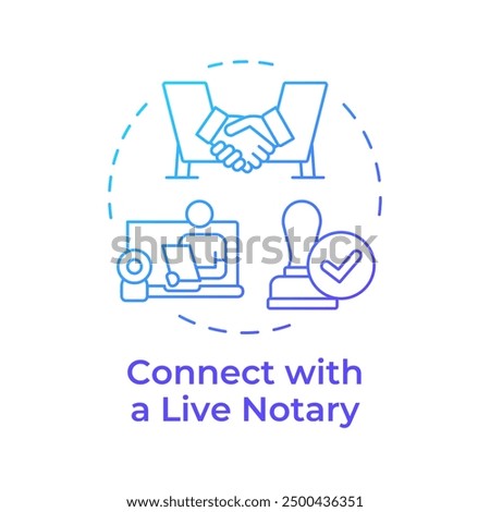 Connect with a live notary blue gradient concept icon. Electronic notarization, digital transformation. Round shape line illustration. Abstract idea. Graphic design. Easy to use in infographic