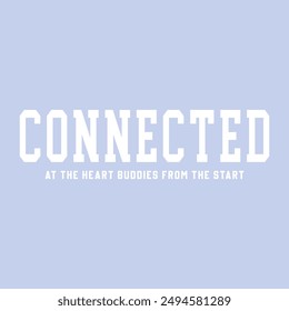 connected at the heart typography slogan for t shirt printing, tee graphic design.