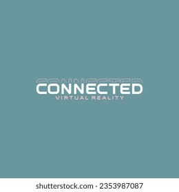 connected virtual reality typography slogan for t shirt printing, tee graphic design.  