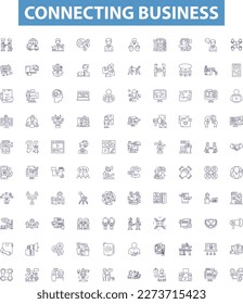 Connecting business line icons, signs set. Networking, Linking, Joining, Relating, Interfacing, Bridging, Unifying, Uniting, Integrating outline vector illustrations.