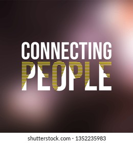 Connecting people. Life quote with modern background vector illustration