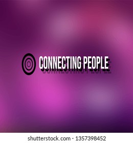 Connecting people. Life quote with modern background vector illustration