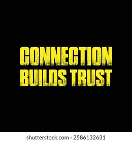 connection builds trust text on black background.