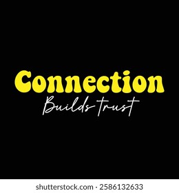 connection builds trust text on black background.
