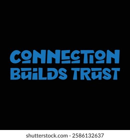 connection builds trust text on black background.