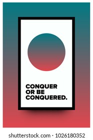 Conquer or be Conquered Open Motivational Minimalist Poster Quote Design