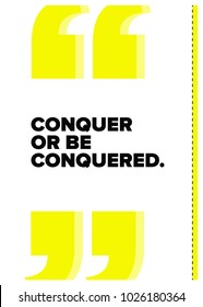 Conquer or be Conquered Open Motivational Minimalist Poster Quote Design