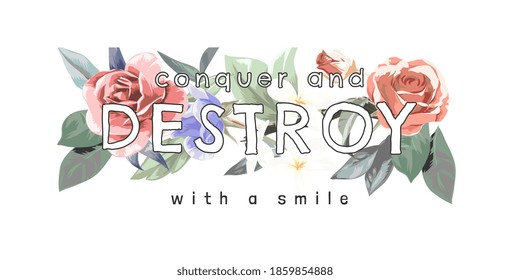 conquer and destroy slogan on colorful flowers background illustration