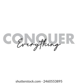 conquer everything text on white background.