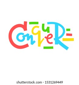 Conquer - inspire motivational quote. Hand drawn lettering. Print for inspirational poster, t-shirt, bag, cups, card, flyer, sticker, badge. Phrase for self development, personal growth, social media