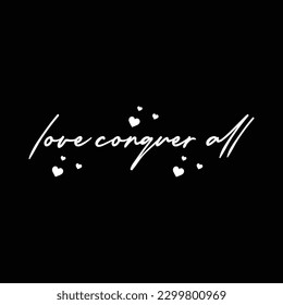 “LOVE CONQUER ALL”  A Motivational Quote Vector Illustration 