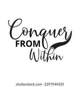 Conquer From Within- A Motivational Quote Vector Illustration 