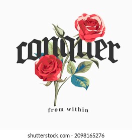 conquer from within slogan with red roses vector illustration