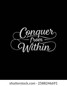 Conquer from Within  t shirt design