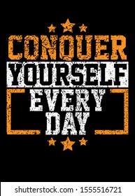Conquer yourself every day. Motivating banner in grunge style. Vector image.