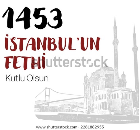 Conquest of Istanbul concept vector illustration. 29 Mayis 1453 Istanbul'un Fethi Kutlu Olsun. Translation: May 29, 1453 Happy Conquest of Istanbul. Corporate marketing communication design.