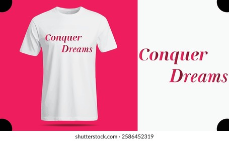 Conqure Dreams T-Shirt Creative Design with Special Quote , Adobe Illustrator Artwork