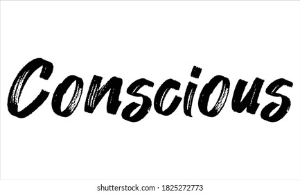 Conscious Hand drawn Brush Typography Black text lettering words and phrase isolated on the White background