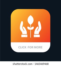 Conservation, Plant, Hand, Energy Mobile App Button. Android and IOS Glyph Version. Vector Icon Template background