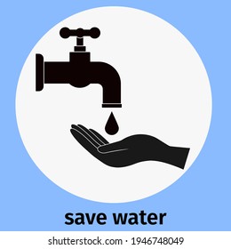 Conserve water. Faucet with dripping water and hand. Symbol of saving and preserving natural resources. Vector, concept.