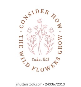 Consider How The Wild Flowers Grow