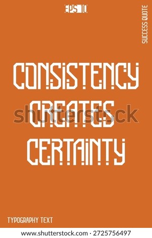 Consistency Creates Certainty   -Success Motivational Creative Typography Lettering Vector
