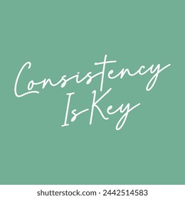 consistency is key text on green background.