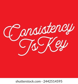 consistency is key text on red background.