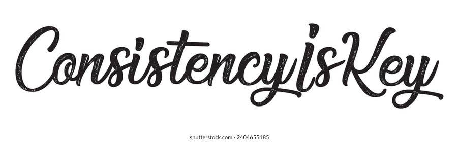 consistency is key text on white background.