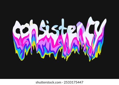 Consistentie. Teksttypografie Vloeibare smelteffecten Ontwerp voor T-shirt print, motiverende tekst typografie Kledingontwerp, inspirerende citaten Poster, en sticker ontwerp