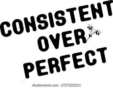 Coherente sobre cita perfecta. Texto motivacional para el crecimiento. Automejora y productividad. Símbolo de perseverancia y esfuerzo.