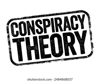 Conspiracy Theory is an explanation for an event or situation that invokes a conspiracy by sinister and powerful groups, text stamp concept background