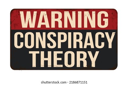 Conspiracy Theory Vintage Rusty Metal Sign On A White Background, Vector Illustration