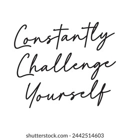 constantly challenge yourself text on white background.