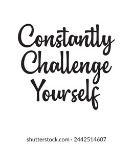 constantly challenge yourself text on white background.