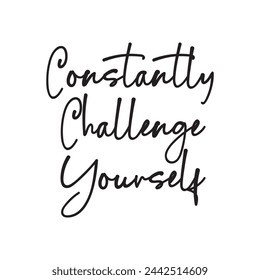 constantly challenge yourself text on white background.