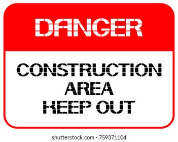 Construction area keep out.
A poster informing about the negative situation in the given territory.