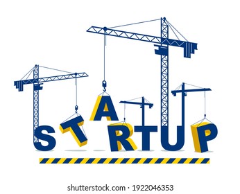 Construction cranes build Startup word vector concept design, conceptual illustration with lettering allegory in progress development, stylish metaphor of new business.