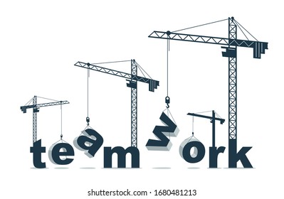 Construction cranes build Teamwork word vector concept design, conceptual illustration with lettering allegory in progress development, stylish metaphor of cooperation.