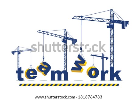 Construction cranes build Teamwork word vector concept design, conceptual illustration with lettering allegory in progress development, stylish metaphor of cooperation.